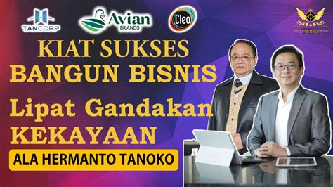 STRATEGI SUKSES BANGUN BISNIS DAN LIPAT GANDAKAN KEKAYAAN ALA HERMANTO