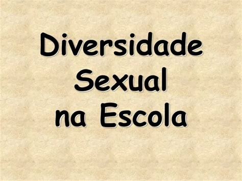 Ppt Diversidade Sexual Na Escola Powerpoint Presentation Free