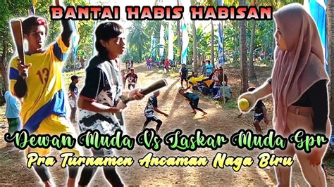 Dewan Muda Vs Laskar Muda Gpr Pra Turnamen Ancaman Naga Biru YouTube