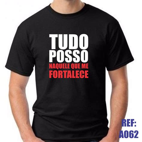 Camiseta Tudo Posso Naquele Que Me Fortalece Algod O Elo