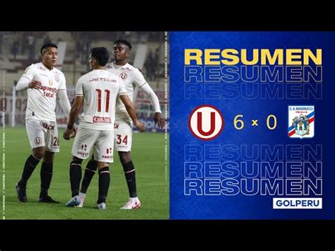 Universitario Vs Mannucci Resumen Goles Y Video Por El Torneo