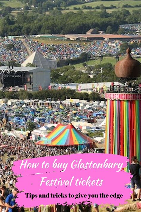 How To Buy Glastonbury Tickets Plus Tips And Tricks To Give You The