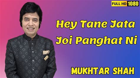 Hey Tane Jata Joi Panghat Ni Vaate Akhand Sau Bhagyawati Mukhtar