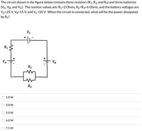 The Circuit Shown In The Figure Below Contains Three Resistors R R2 And R3 And Three Batteries