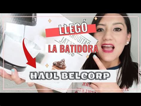 Haul Belcorp Campa A Lleg La Batidora Youtube