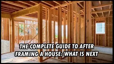 The Complete Guide To After Framing A House: What Is Next – Top chooser