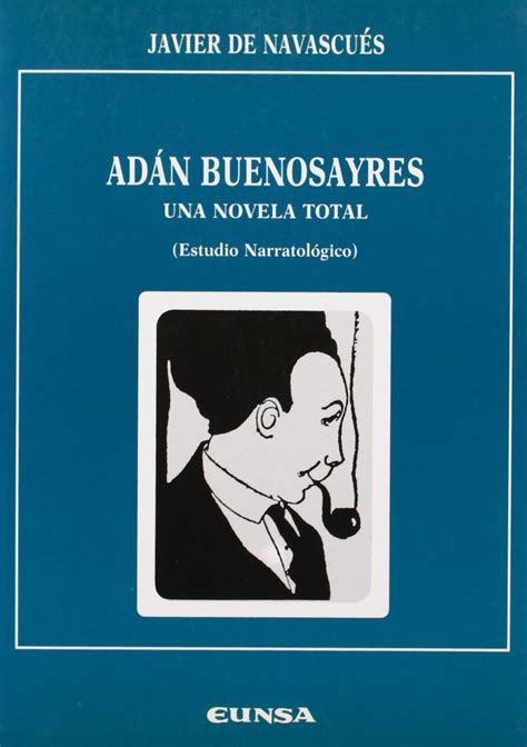 Adán Buenosayres una novela total estudio narratológico Navascués