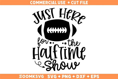 Just Here For The Halftime Show Svg Png Dxf Eps Funny Football Svg