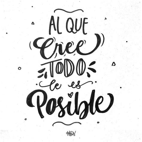 Al Que Cree Todo Le Es Posible Lettering Frases Bonitas Frases