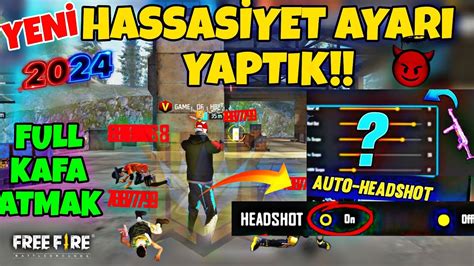 FREE FIRE YENİ HASSASİYET AYARLARI 2024 NASIL KAFA ATILIR PRO OLUNUR