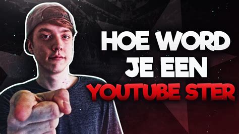 Hoe Word Je Een Youtube Ster Youtube