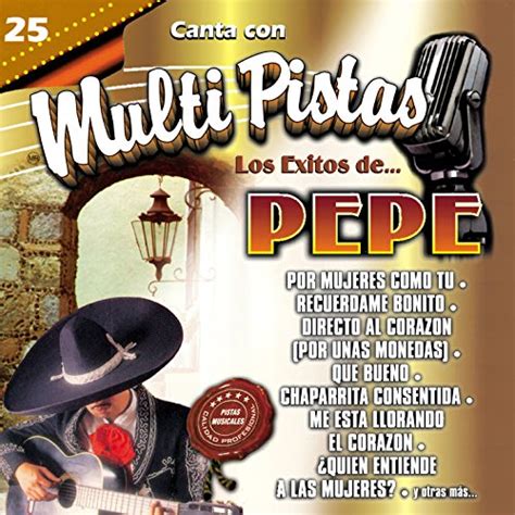 Play Canta Con Multi Pistas los Éxitos De Pepe by M M P on Amazon Music