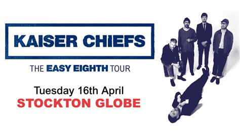 Kaiser Chiefs Official Box Office Stockton Globe