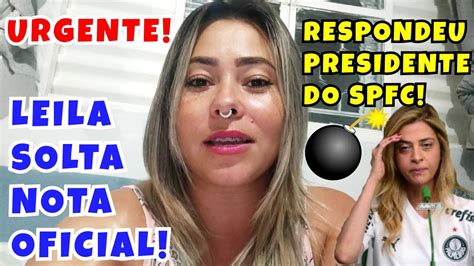 Urgente E Oficial Leila Solta O Verbo E Rebate Presidente Do Spfc