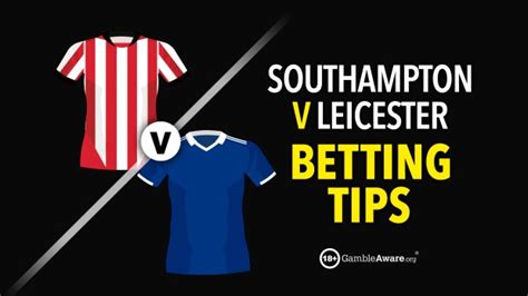 Southampton V Leicester Prediction Betting Tips Odds And Preview