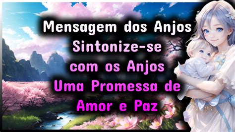 Mensagem Dos Anjos Sintonize Se Os Anjos Uma Promessa De Amor E