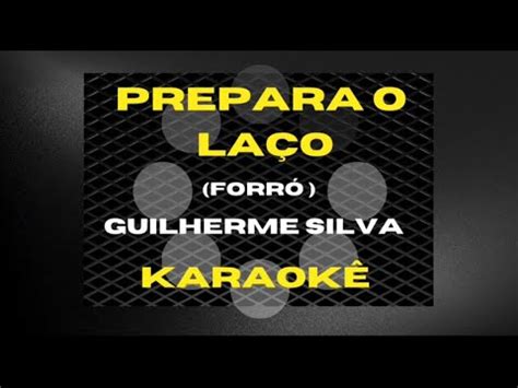 Prepara o Laço Guilherme Silva Karaokê Forró YouTube