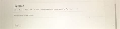 Solved Questiongiven F X 7x3 7x 7 ﻿write A Limit