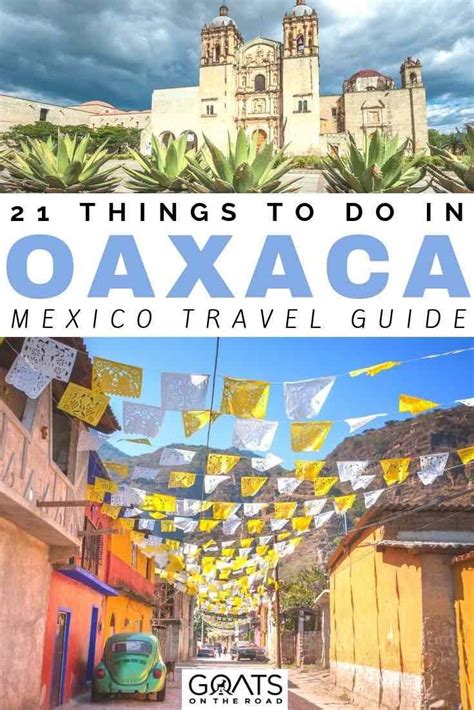 21 Best Things To Do In Oaxaca Mexico Goats On The Road Mexico