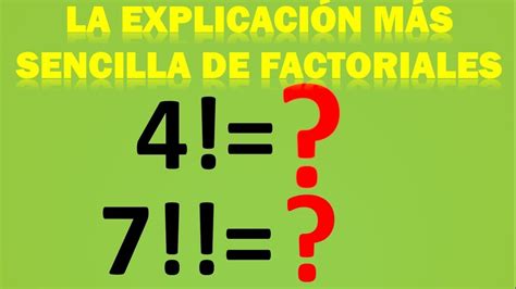 Explicaci N Super Sencilla De Factoriales Simples Y Dobles Youtube