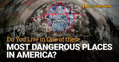 Do You Live in One of These Most Dangerous Places in America? | Primal ...