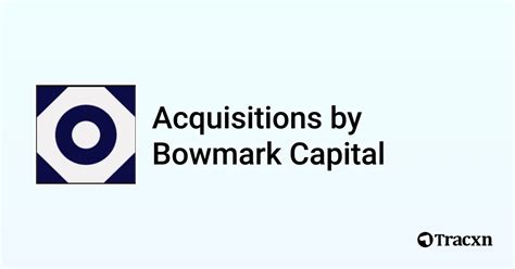 List Of 21 Acquisitions By Bowmark Capital Oct 2024 Tracxn