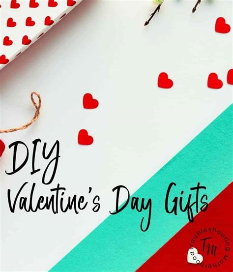 DIY Valentine's Day Gifts - Troubleshooting Motherhood