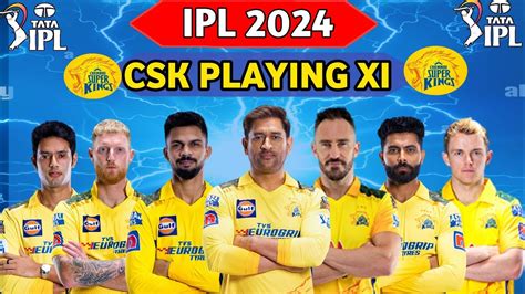 CSK Team Playing 11 IPL 2024 Chennai Super Kings Playing CSK