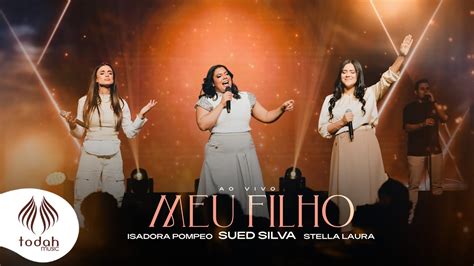 Sued Silva Isadora Pompeo E Stella Laura Meu Filho Clipe Oficial