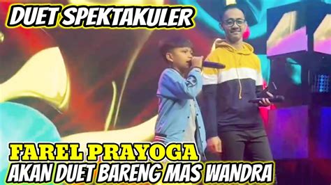 Duet Mautmalam Ini Farel Prayoga Akan Duet Bareng Wandra Di Mnctv