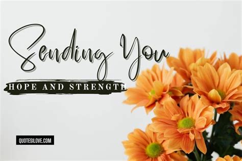 Sending You Hope And Strength Quotes Quotes I Love