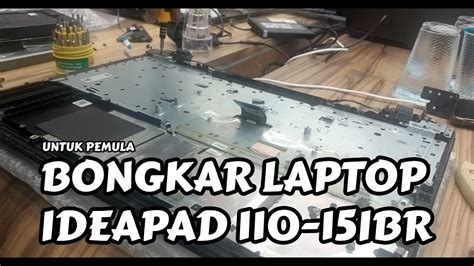 Tutorial Cara Bongkar Laptop Ideapad Ibr Dan Perbaiki Keybord