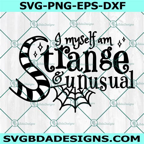 I Myself Am Strange Unusual Svg Beetlejuice Svg Halloween Svg