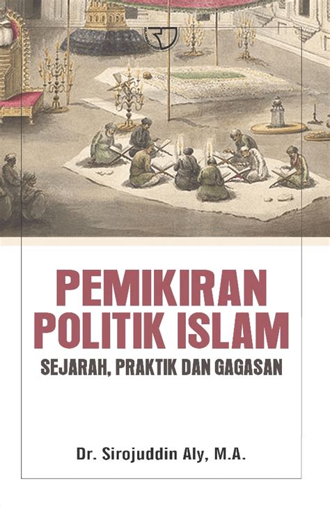 Pemikiran Politik Islam Sirajuddin Aly Rajagrafindo Persada