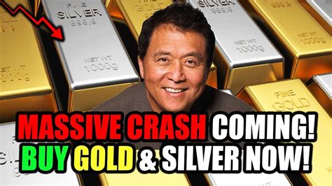 The Biggest Crash Is Here Buy Gold Silver Soon Robert Kiyosaki