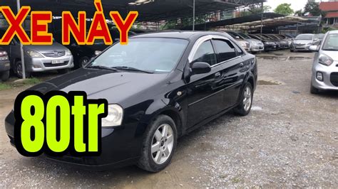 Daewoo Lacetti Max 2004 giá chỉ vài chục mẫu xe mua về che nắng mưa