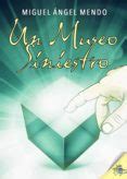 Ebook UN MUSEO SINIESTRO EBOOK de Miguel Ángel Mendo Casa del Libro