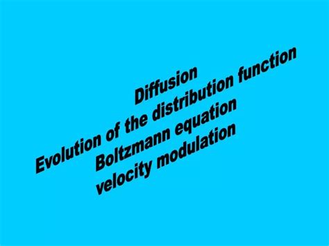 PPT Diffusion Evolution Of The Distribution Function Boltzmann