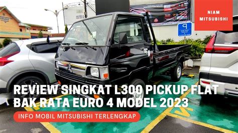 Review Singkat Mitsubishi L300 Pickup Flat Deck Bak Rata Euro 4 Model 2023 Youtube