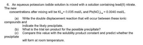 Solved 6 An Aqueous Potassium Iodide Solution Is Mixed With