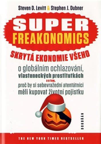 Super Freakonomics Skryt Ekonomie V Eho Stephen J Dubner Steven