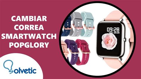 Cómo Cambiar Correa Smartwatch Popglory P22 Configurar Smartwatch