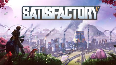 Satisfactory Update 5 Release Date Early Access Gamewatcher