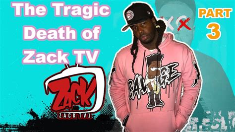 The Tragic Death Of Zack Tv What Really Happened Pt 3 Youtube