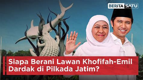 Siapa Berani Lawan Khofifah Emil Dardak Di Pilkada Jatim Beritasatu