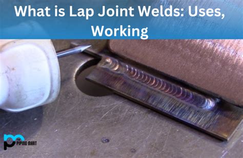 What is Lap Joint Welds? Uses and Working