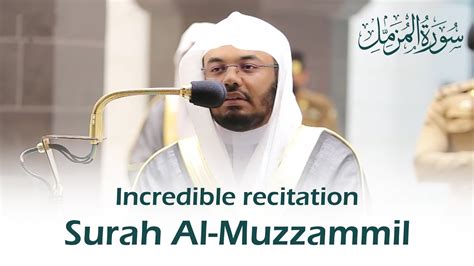 Surah Al Muzzammil سورة المزمل Incredible Quran Recitation Sheikh Yasser Al Dossary