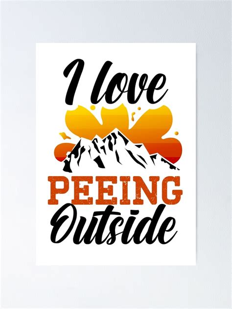 I Love Peeing Outside Funny Hiking Quotes Poster For Sale By