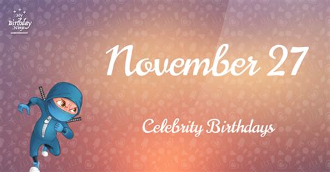 Who Shares My Birthday? Nov 27 Celebrity Birthdays No One Tells You About