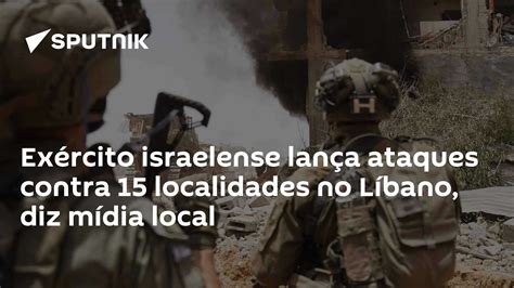 Exército Israelense Lança Ataques Contra 15 Localidades No Líbano Diz Mídia Local 28072024